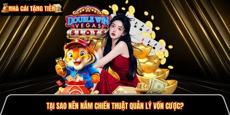 Tại sao nên nắm chiến thuật quản lý vốn cược?