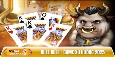 Bull Bull - Game tiêu biểu của xu hướng cá cược hiện đại 2025