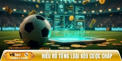 Bí kíp kèo chấp: Phân tích thông minh, thắng cược tối đa