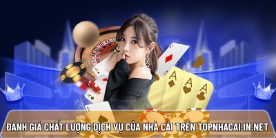 Đánh giá chất lượng dịch vụ của nhà cái trên topnhacai.in.net